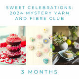 Sweet Celebrations: 2024 Yarn & Fibre Club (3 Months - February, April, June)