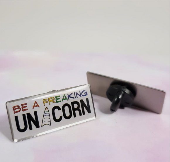 Be A Freaking Unicorn Pins